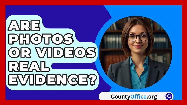 Are Photos Or Videos Real Evidence? - CountyOffice.org