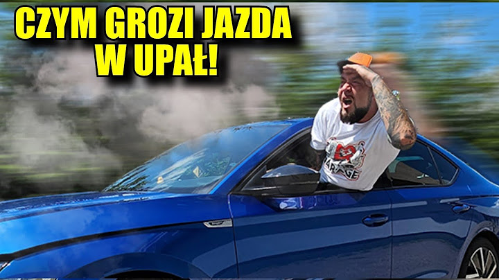 Tego NIGDY NIE RÓB  z Autem w UPAŁ!!!