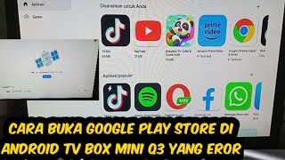 cara buka google play store di android tv box mini Q3 yang eror screenshot 2