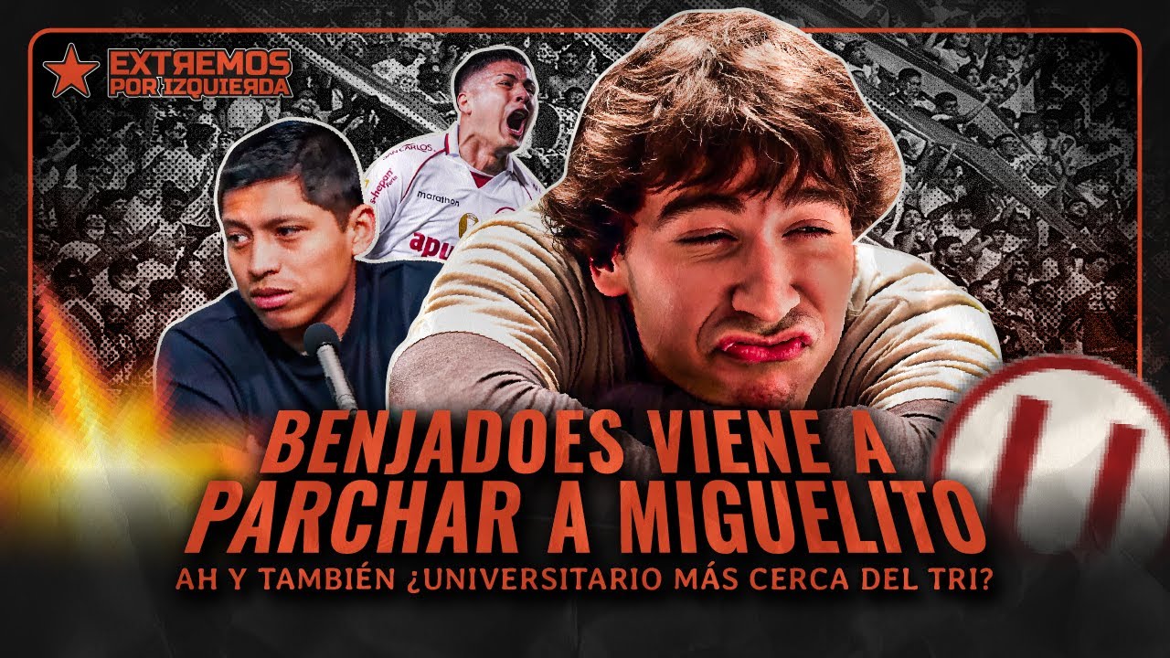 ¿UNIVERSITARIO YA GANÓ EL TRI? ¿QUÉ HACE BENJADOES ACA?