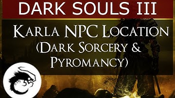 Dark Souls 3 - Karla NPC Location (Dark Sorcery & Pyromancy)