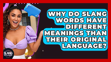 Why Do Slang Words Have Different Meanings Than Their Original Language? - SlangXplained