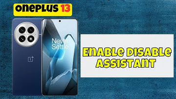 Oneplus 13 Google Assistant || Enable Assistant || Disable Assistant