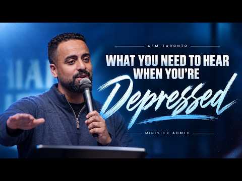 What You Need to Hear When You’re Depressed | Minister Ahmed