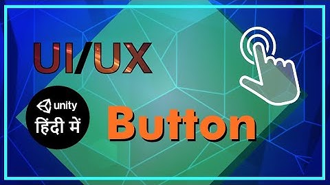 Buttons in Unity3D (UI - Hindi Tutorial)