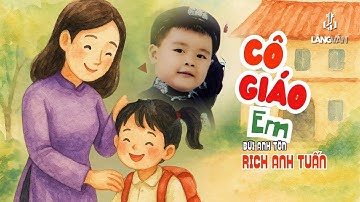 Cô Giáo Em ♫  Rich Anh Tuấn ♫ Xuân Mai & Con Cò Bé Bé Official
