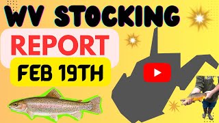WV Stocking Report (Feb 19th) 
