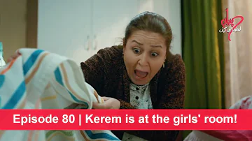 Pyaar Lafzon Mein Kahan Episode 80 | Kerem is at the girls' room!