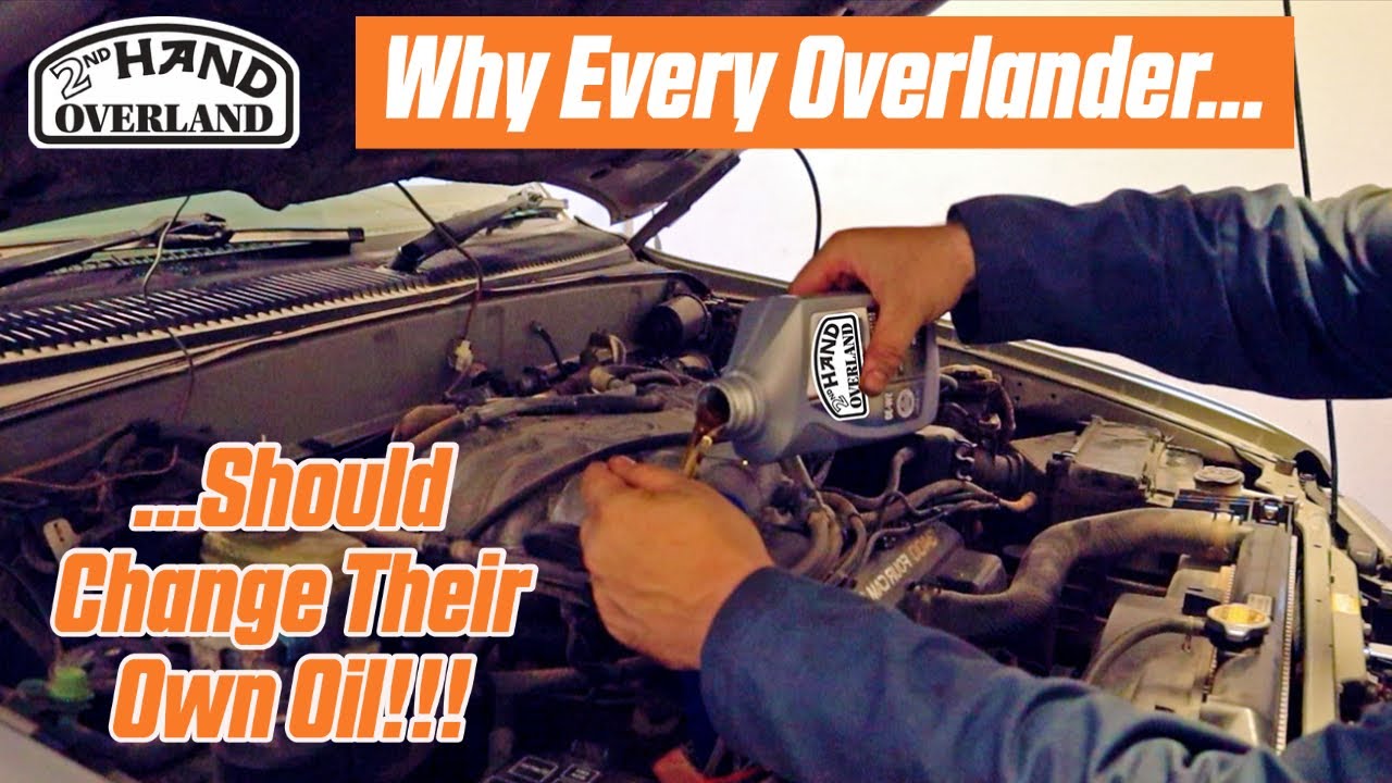 Why You Should Change Your Own Oil? How To Start Overlanding On A
