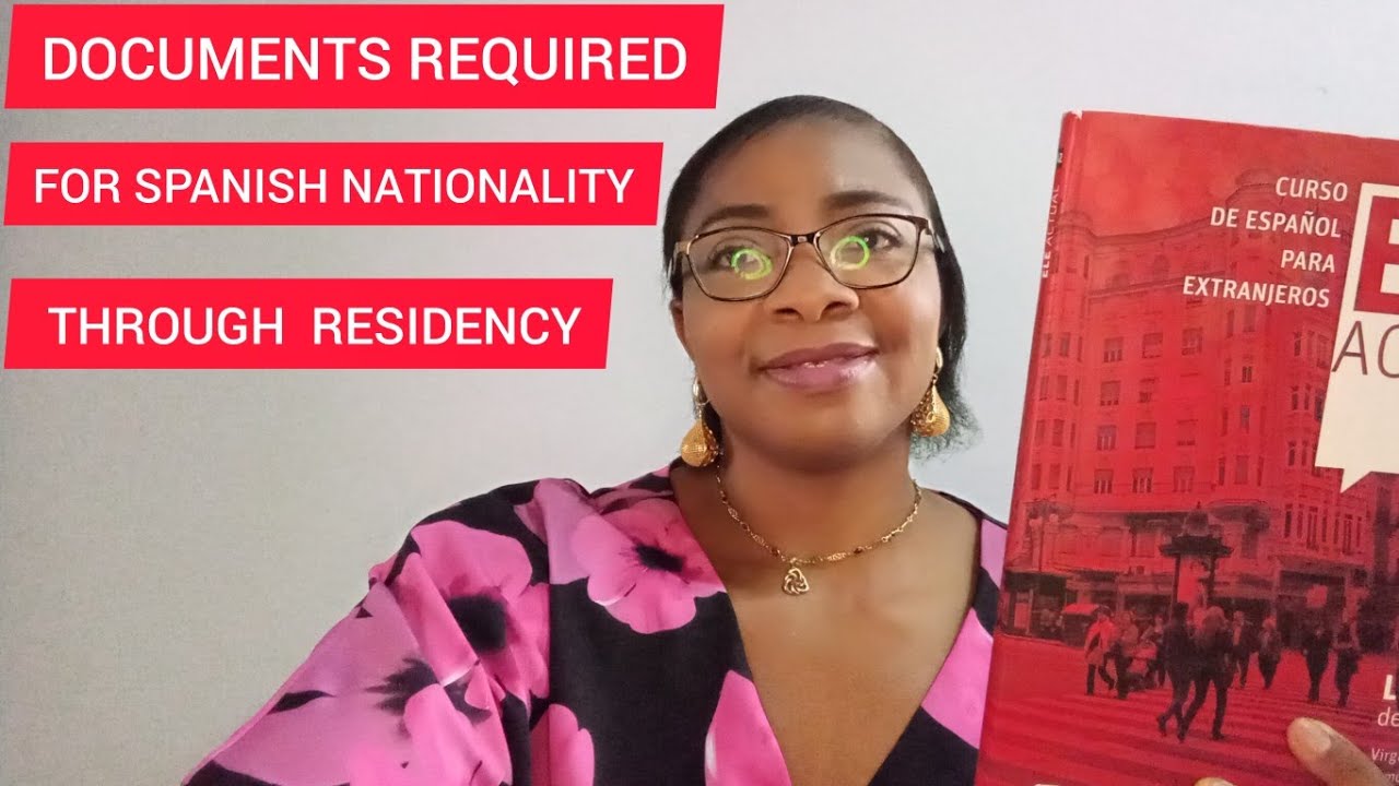 DOCUMENTS REQUIRED FOR HAVING SPANISH NATIONALITY THROUGH RESIDENCY 
