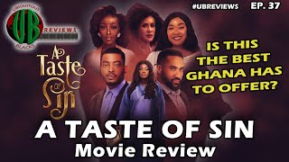 A Taste of Sin  Movie Review | Episode 37 | #UBReviews #ATasteOfSin #Ghana