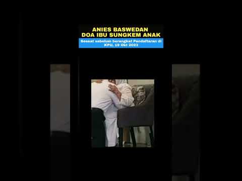 Anies Baswedan II Doa Ibu Sungkem Anak @yaminhasibuan319