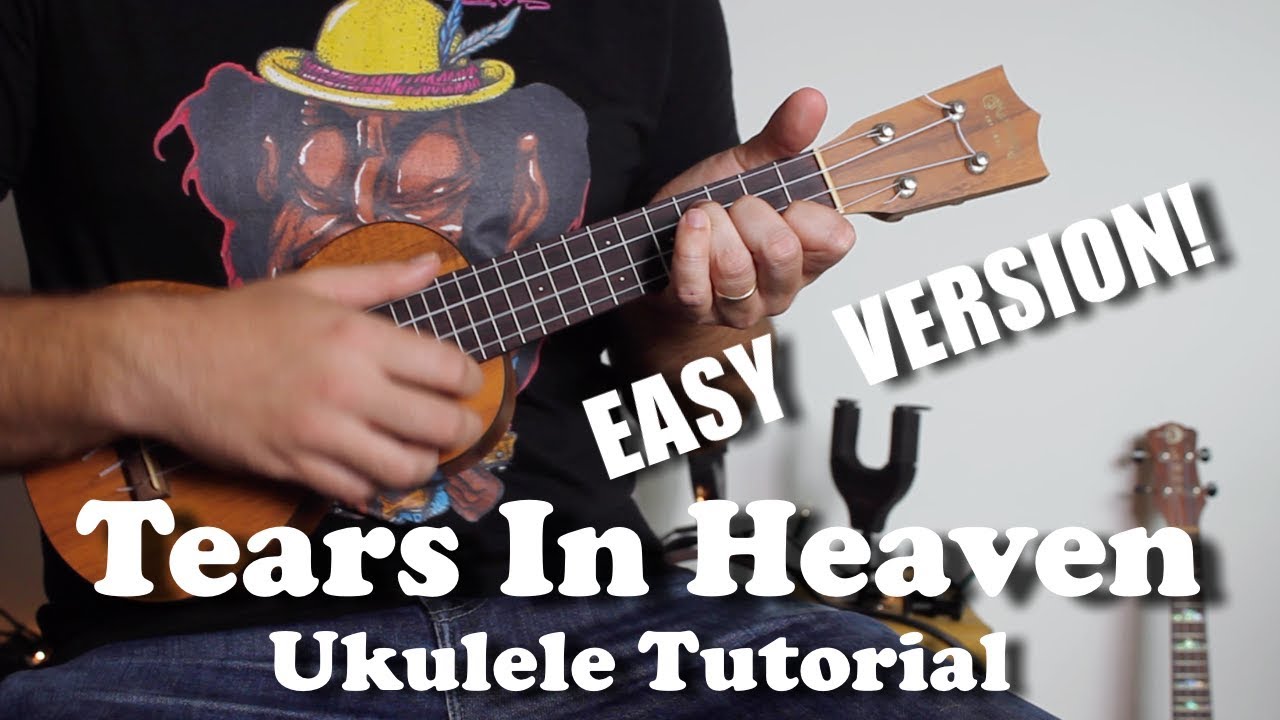 Clapton - Tears in Heaven - Easy Strummer Version Ukulele Tutorial with and Lyrics - YouTube