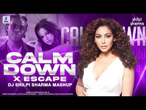 CALM DOWN X ESCAPE MASHUP | DJ SHILPI SHARMA | SELENA GOMEZ | DANTE KLEIN | RAVEN & KREYN | EDM