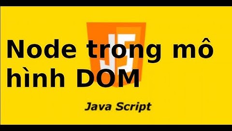 Javascript cơ bản - Bài 5, lab1 -  Sử dụng mô hình DOM trong javascript