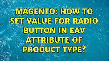 Magento: How to set value for radio button in EAV attribute of product type? (2 Solutions!!)