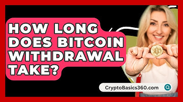 How Long Does Bitcoin Withdrawal Take? - CryptoBasics360.com