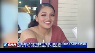 Second suspect tied to Fort Hood soldier’s disappearance details gruesome murder