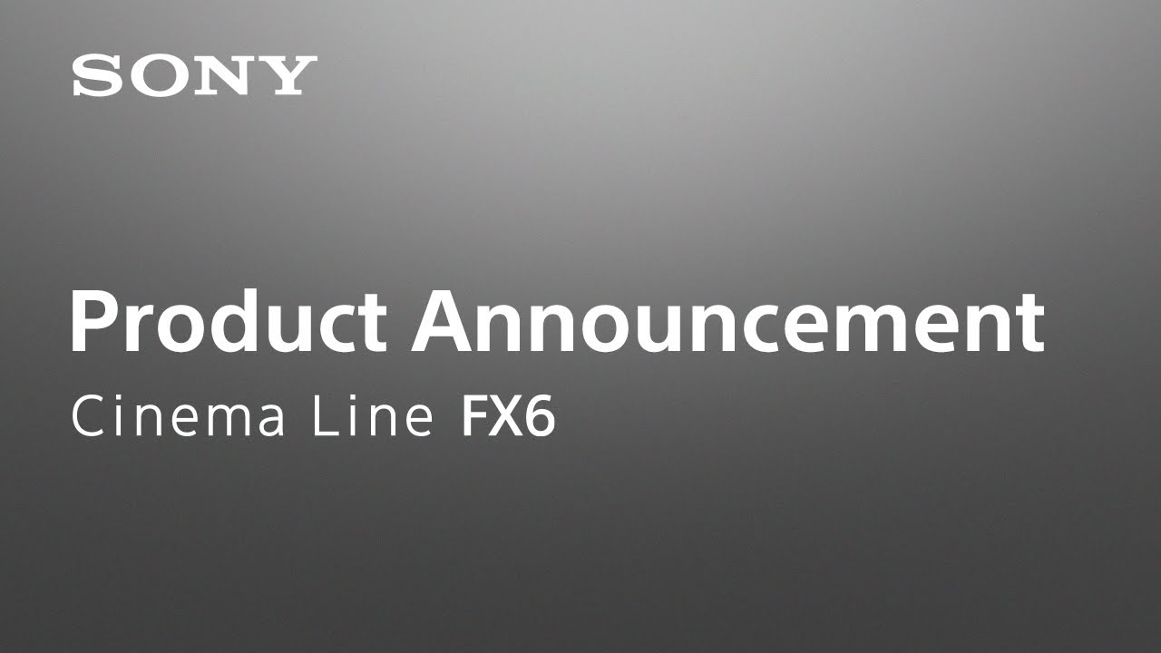 Product Announcement Cinema Line FX6 | Sony | α [Subtitle available in 13 languages]