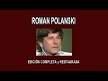 ROMAN POLANSKI A FONDO - EDICIÓN COMPLETA y RESTAURADA