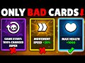Only Picking the WORST Cards...