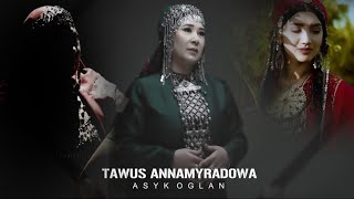 Tawus Annamyradowa - Aşyk Oglan // 2024 Official Video ( halk aydym 2024 )