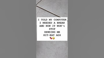 Computer Needs a Break… Sends Kit-Kat Ads 😂🍫