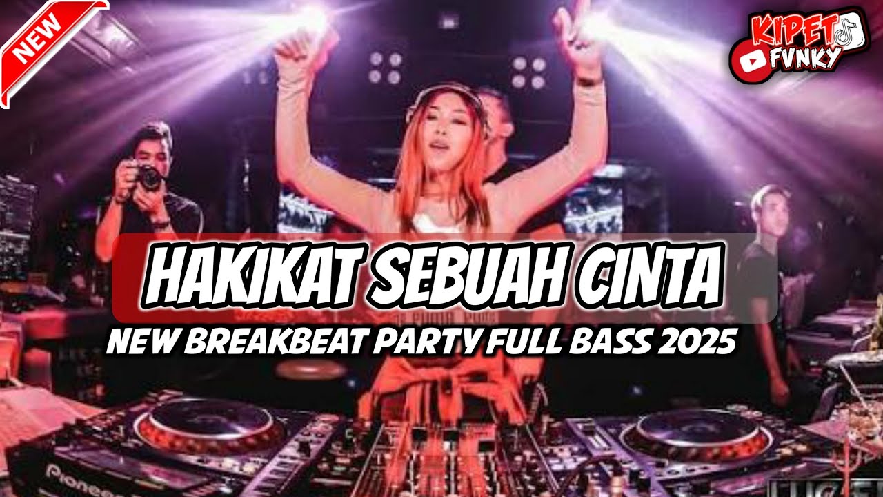 DJ HAKIKAT SEBUAH CINTA |DJ BREAKBEAT FULL BASS TERBARU 2025|BREAKBEAT PARTY FULL ALBUM VIRAL TIKTOK
