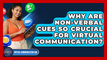 Why Are Non-verbal Cues So Crucial For Virtual Communication? - Virtual Communication Hub