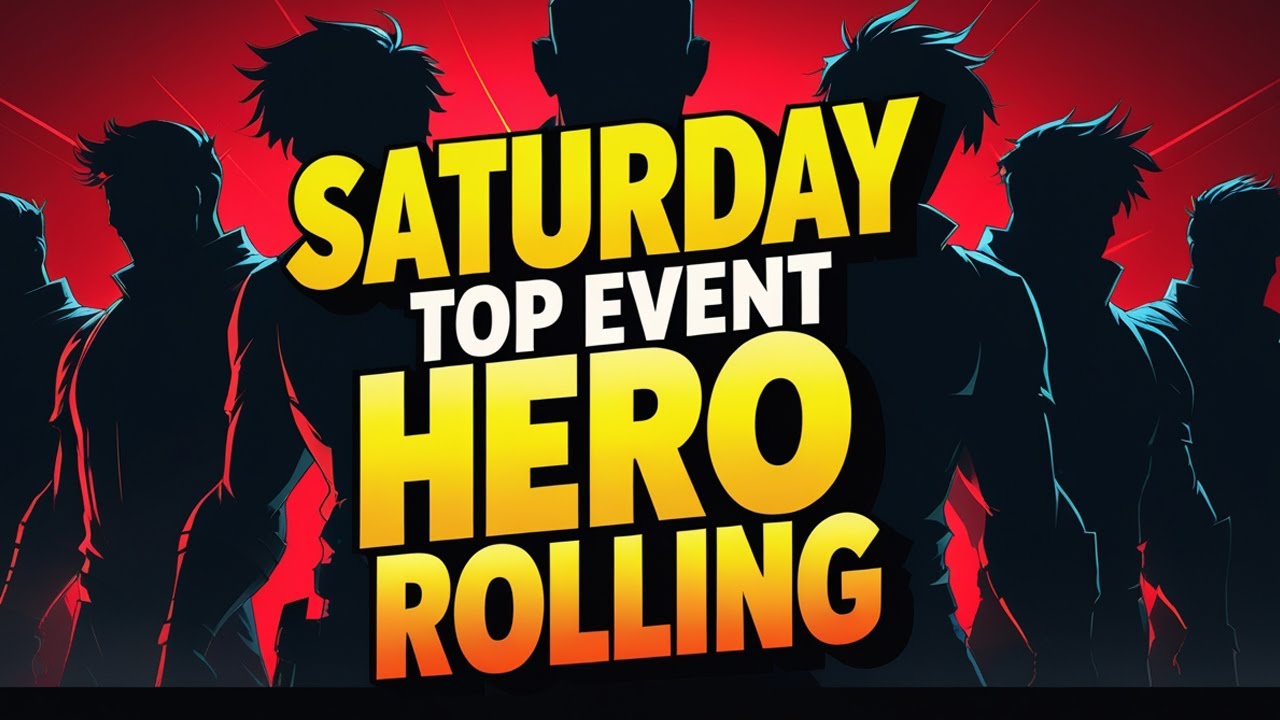 SATURDAY TOP EVENT - HERO ROLLING - CASTLE CLASH