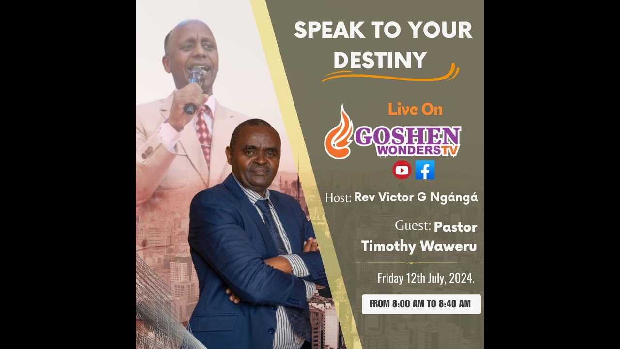 SPEAK TO YOUR DESTINY: GUEST - PST TIMOTHY WAWERU // 12TH JULY 2024