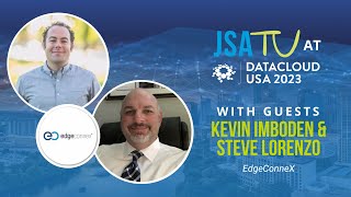 JSA TV Interview with Steve Lorenzo and Kevin Imboden of EdgeConneX at Datacloud USA 2023
