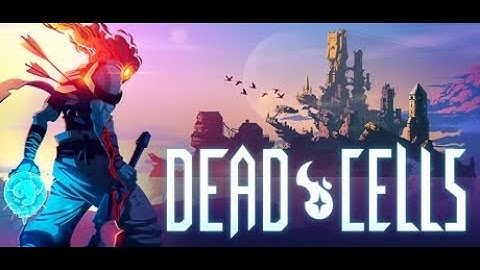 Dead Cells - That
