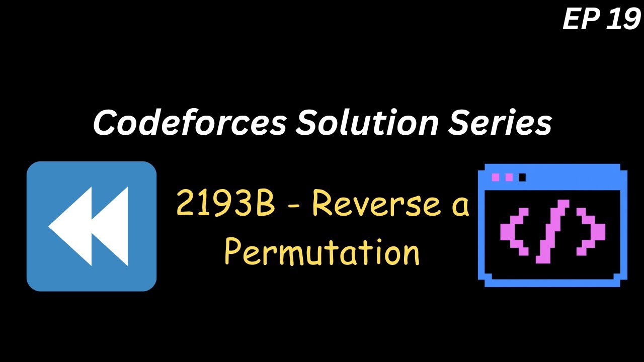 [INCORRECT SOLUTION] [Codeforces] 2193B - Reverse a Permutation | C++ ...