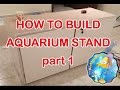 HOW TO: DIY Build an Aquarium Stand part 1/2 (120g Reef Tank Setup E4) HOW TO: DIY Build an Aquarium Stand part 1/2 (120g Reef Tank Setup E4)