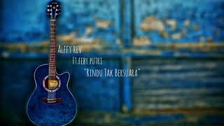 Alffy Rev ft Feby Putri - Rindu Tak Bersuara (Lirik)