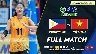 Full Match | PHILIPPINES - VIỆT NAM | Đẳng cấp vượt trội - Kiều Trinh chói sáng -Không thể chống đỡ