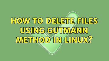 How to delete files using Gutmann method in Linux?