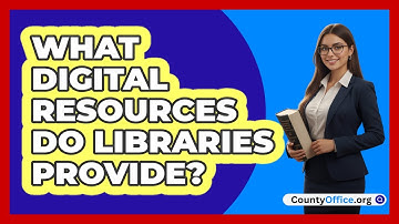 What Digital Resources Do Libraries Provide?