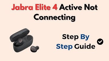 Jabra Elite 4 Active Not Connecting – Bluetooth Troubleshooting & Fix
