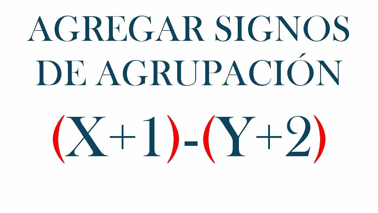 CÓMO AGREGAR SIGNOS DE AGRUPACIÓN. ALGEBRA BÁSICA YouTube CÓMO AGREGAR SIGNOS DE AGRUPACIÓN. ALGEBRA BÁSICA YouTube