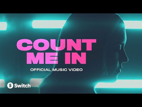 Count Me In | Official Music Video | Switch