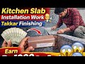 Kitchen Slab Installation Full Process 😱 | Takkar Finishing Secret | Rs 1000 Per Day Work 💰