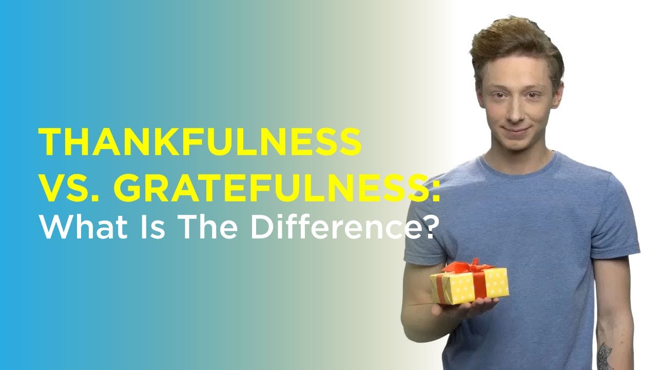 Thankfulness Vs Gratefulness What Is The Difference YouTube Thankfulness Vs Gratefulness What Is The Difference YouTube