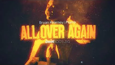 Bryan Kearney & Plumb - All Over Again (DmN Bootleg)