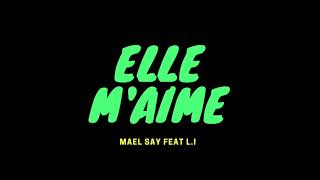 Video thumbnail of "Mael Say feat L.I -  Elle m'aime"