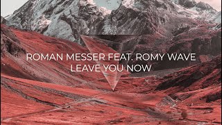 Roman Messer feat. Romy Wave - Leave You Now