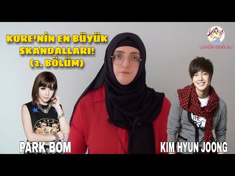 KORE'NİN EN BÜYÜK SKANDALLARI! (2. Bölüm: Park Bom, Kim Hyun Joong)