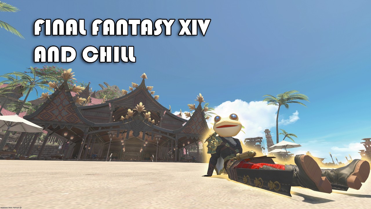 Final Fantasy XIV and Chill Stream - New raid, dailies, and fun stuff with friends!