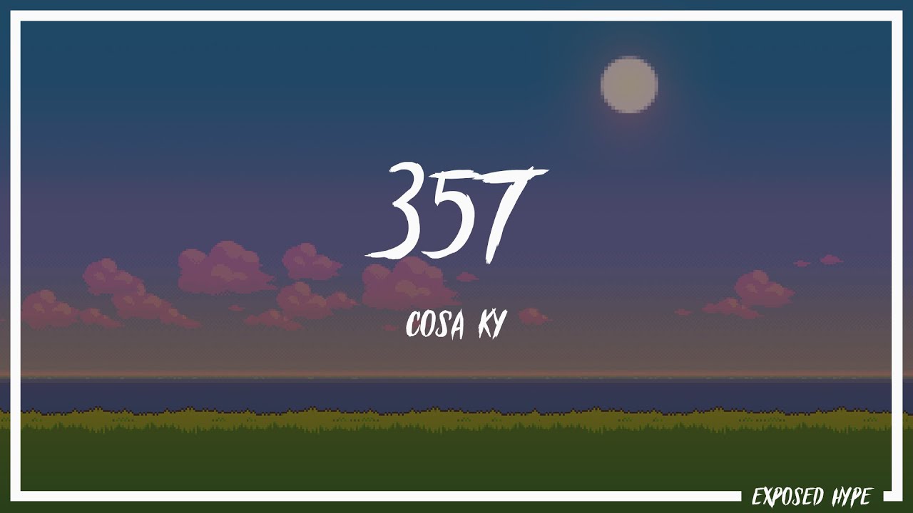 Cosa Ky - 357 (Lyrics)